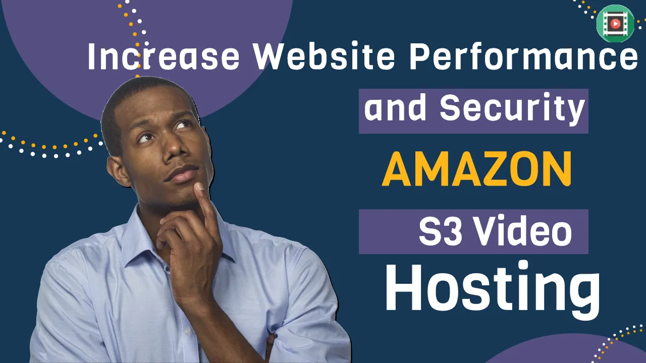 Increase Website Performance and Security with Amazon S3 Video Host WordPress Plugin