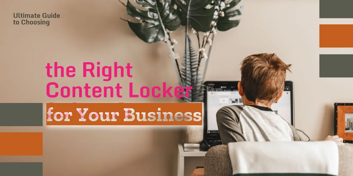 Ultimate Guide to Choosing the Right Content Locker Software for Your Business